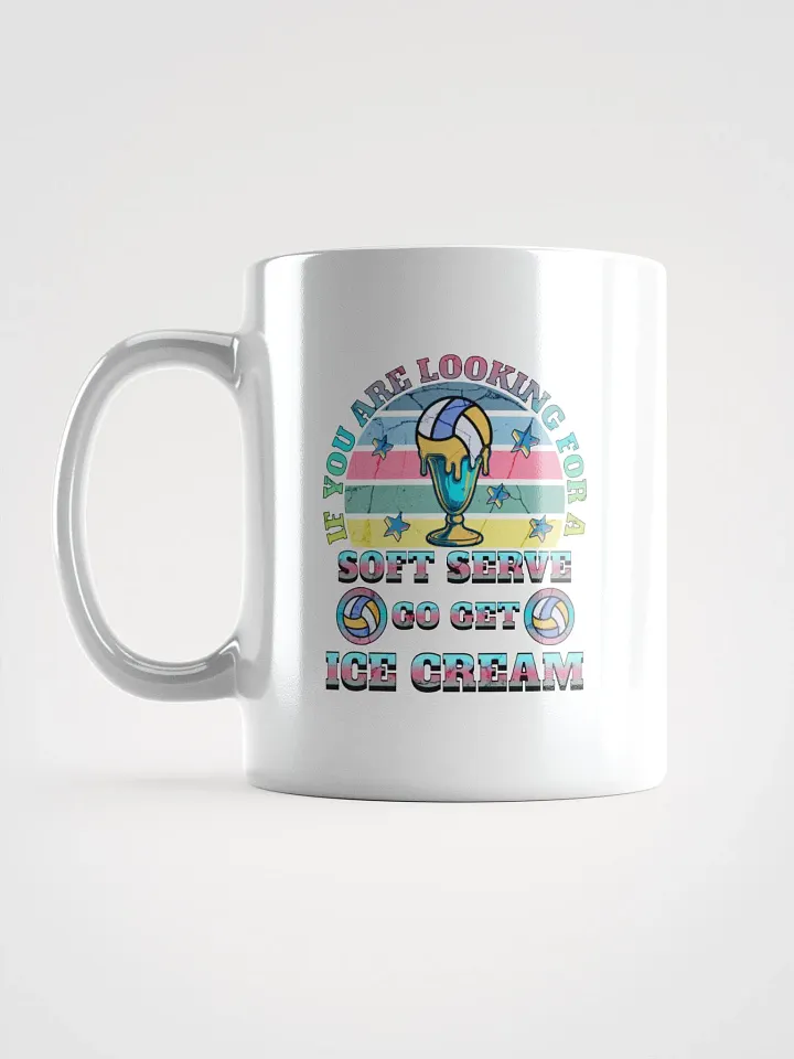 If You Are Looking For A Soft Serve Go Get Ice Cream Volleyball Sundae Dreams Mug product image (1)