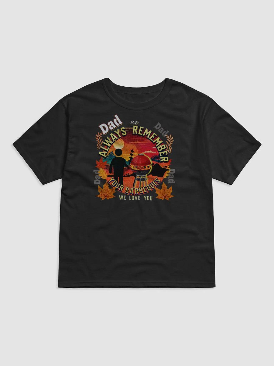 Mens fathers day t shirt ‘dad we will always remember your Barbecue’  Beautiful design to show Dad you selected a well designed  Shirt.  Ideal to show your appreciation product image (3)