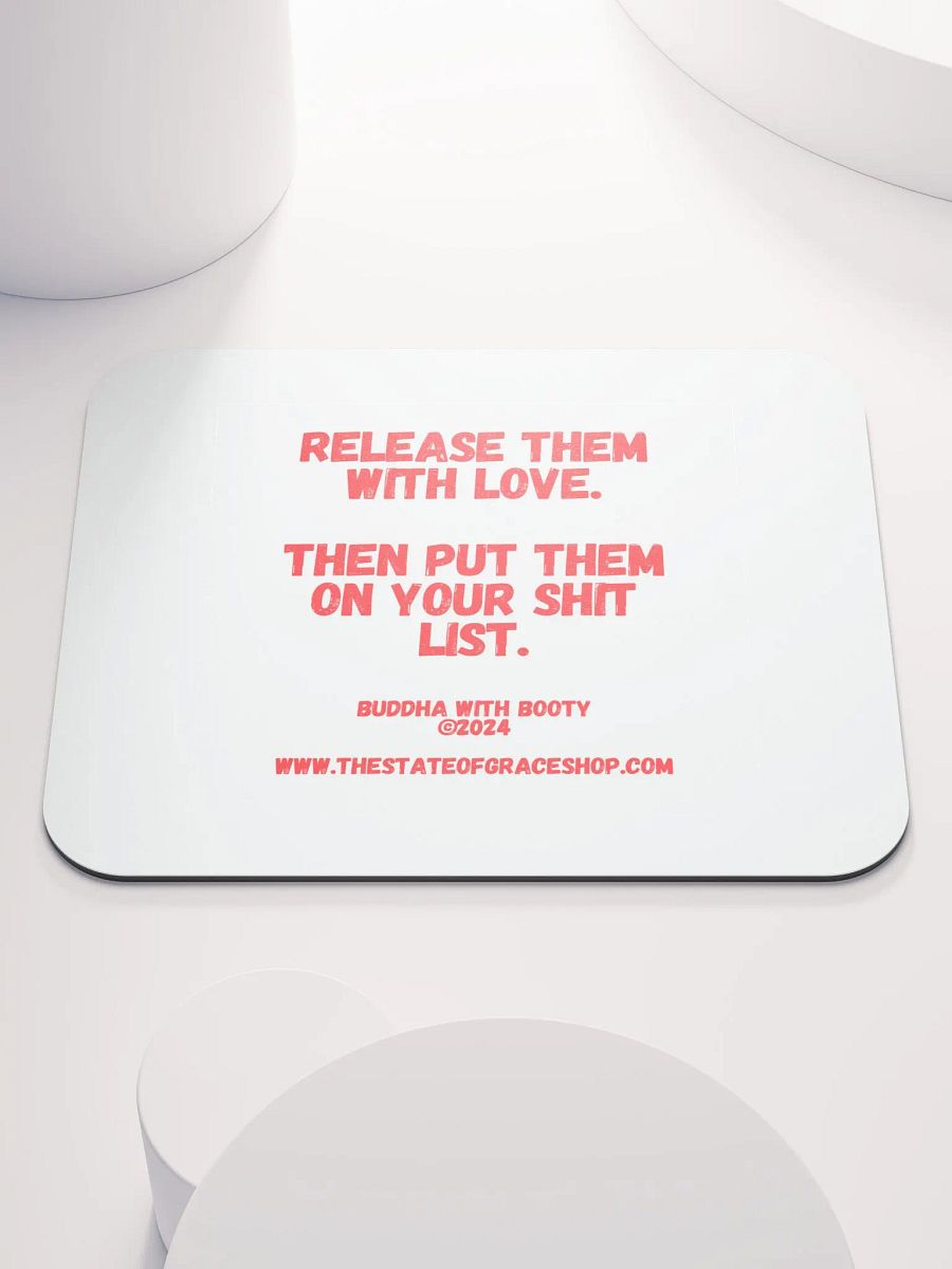 BUDDHA WITH BOOTY DESK MATS 4 U “Release them with love. Then put them on your shit list.” product image (1)