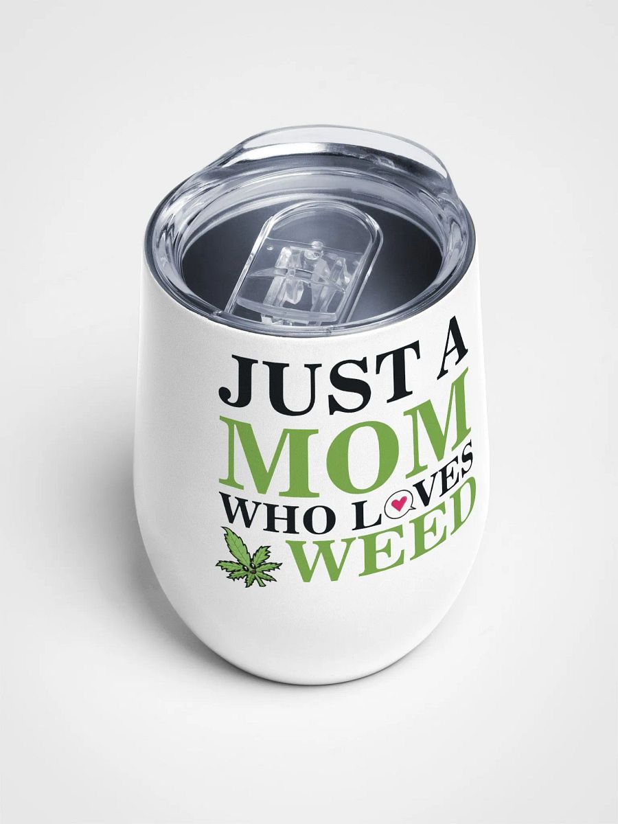 Just A Mom Who Loves Weed - Wine Tumbler product image (4)