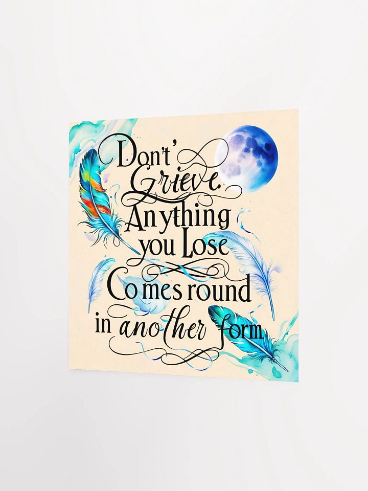 Don't grieve. Anything you lose comes round in another form - Enhanced Matte Paper Poster product image (2)