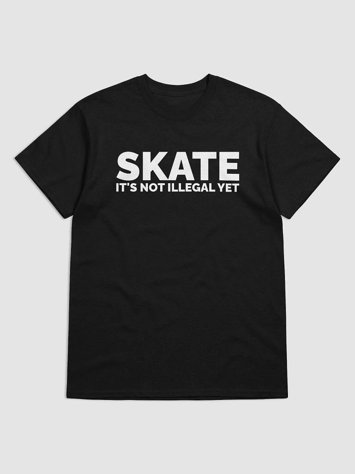 Skate it's not illegal yet, Skateboarding t-shirt, Unisex product image (3)