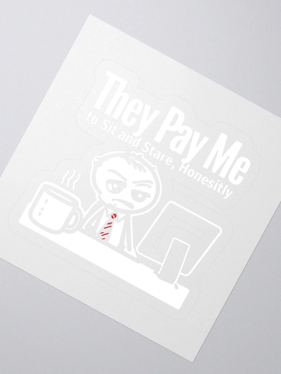 They Pay Me To Sit And Stare Honestly Sticker product image (2)