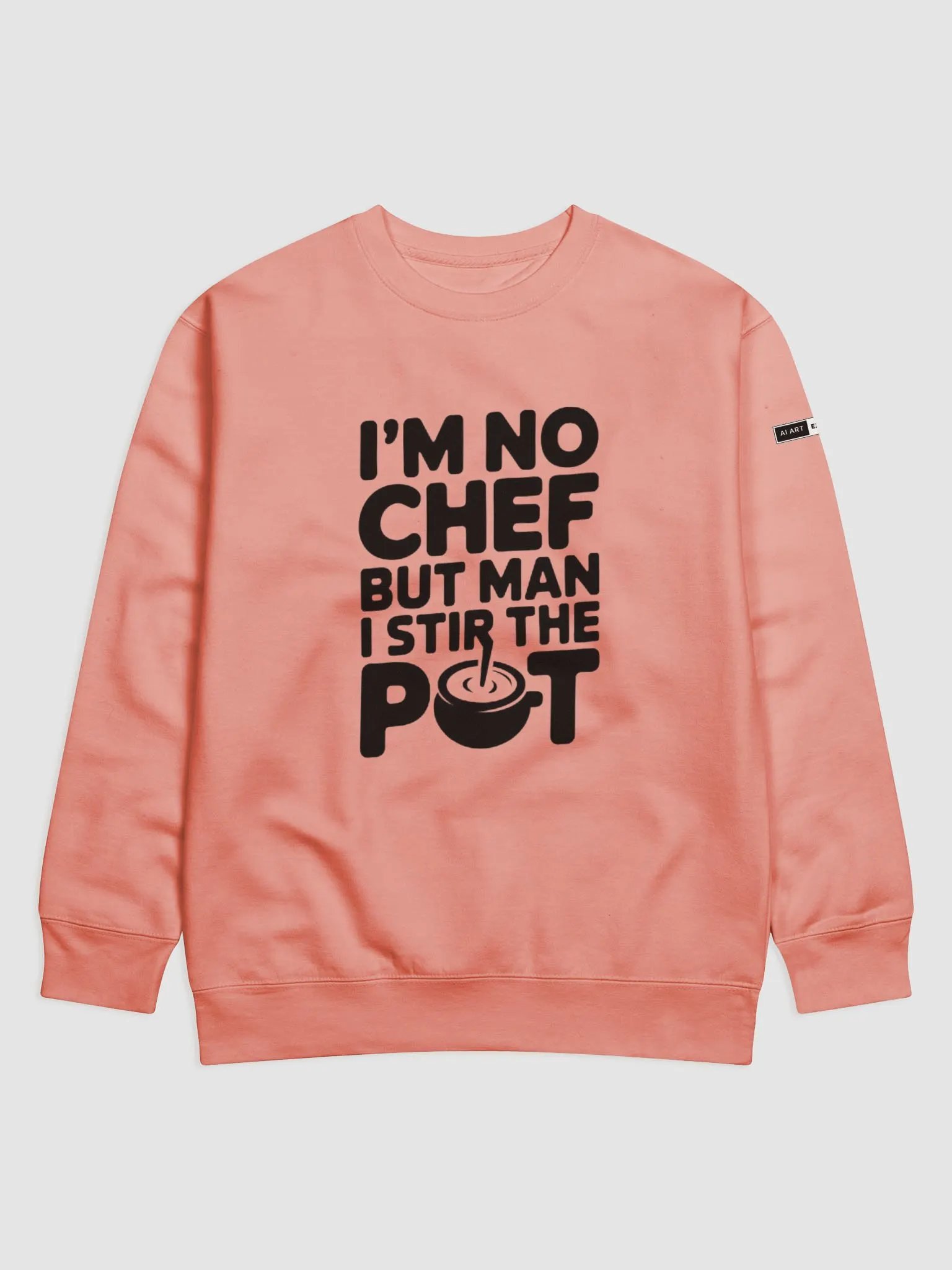 "I'M NO CHEF BUT MAN I STIR THE POT" premium cotton sweatshirt product image (1)