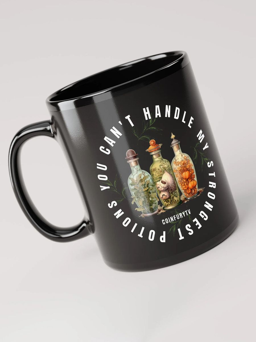 YOU CAN'T HANDLE MY STRONGEST POTIONS! - Black Mug product image (5)