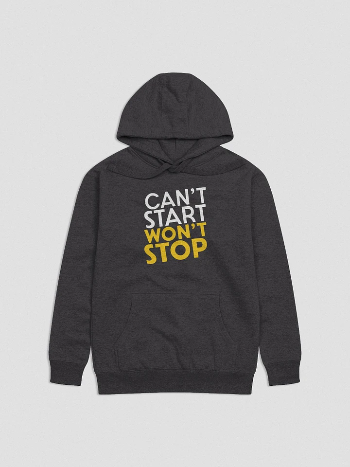 Can't Start, Won't Stop Hoodie product image (1)