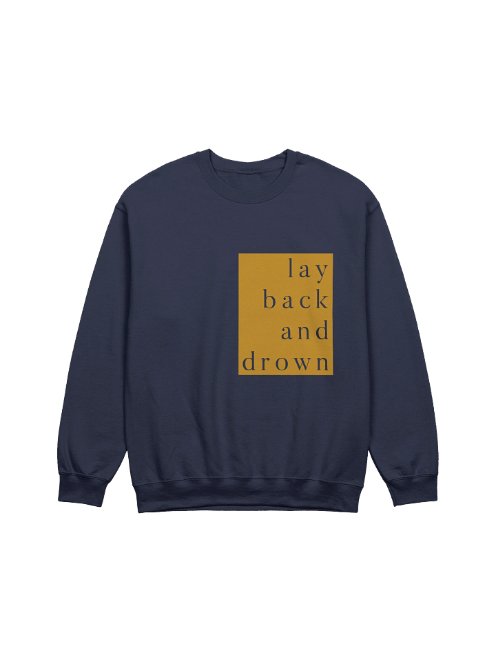 "lay back and drown", Crewneck product image (1)