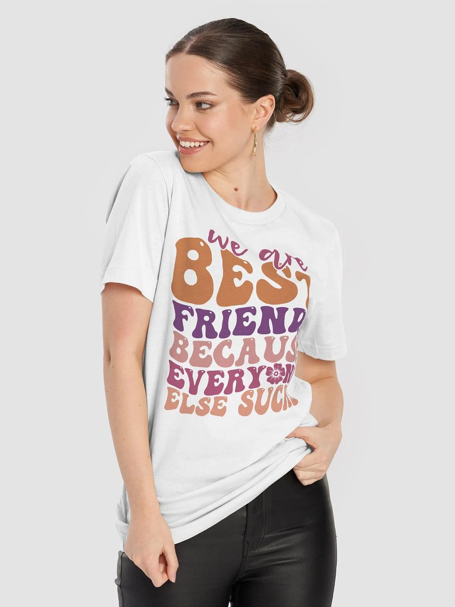 Sarcastic shirt for women, we are best friends everyone else sucks funny smiley T-shirt product image (8)