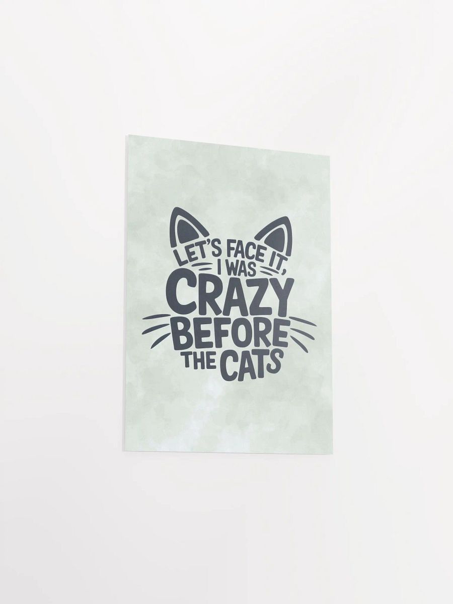 "I was Crazy Before the Cats" Green Poster product image (11)