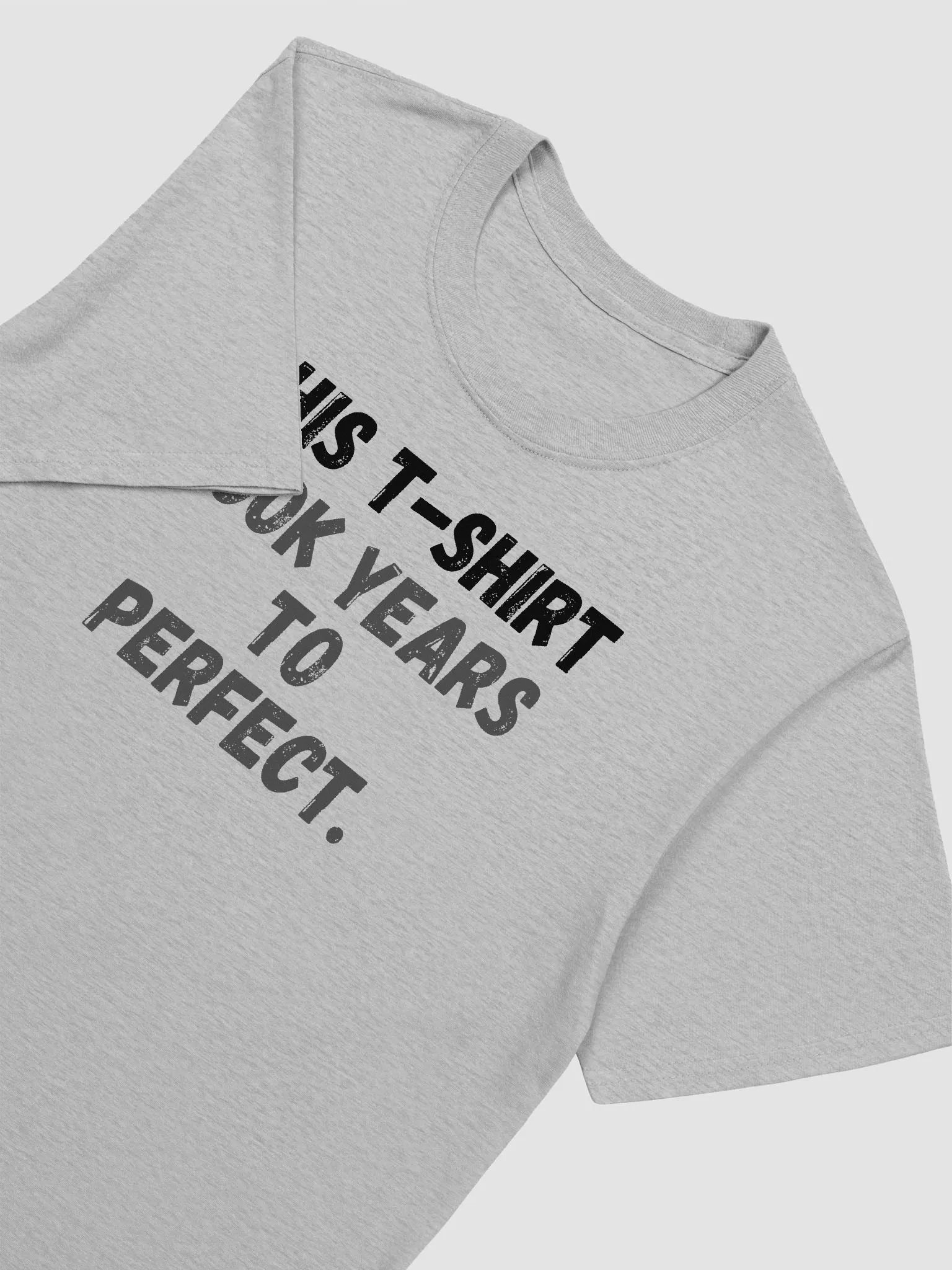 This t-shirt took years to perfect. product image (6)
