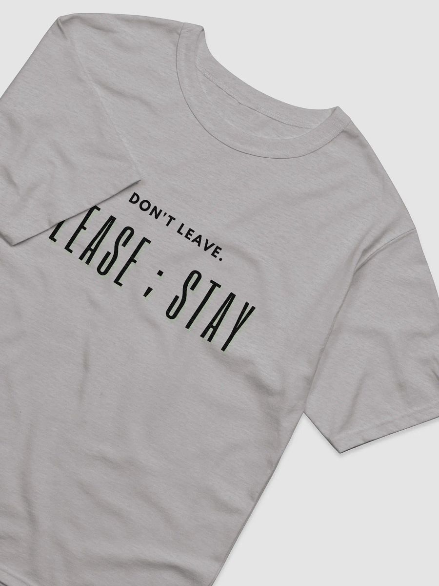 Don't leave. Please ; Stay T-Shirt product image (4)
