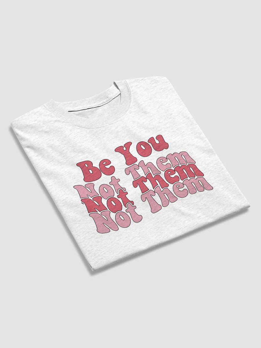 Be You Not Them T-Shirt product image (29)