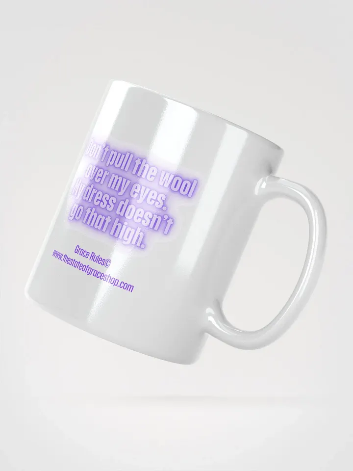 FUNNY MUGS 4 U “Don’t pull the wool over my eyes. My dress doesn’t go that high.” product image (2)