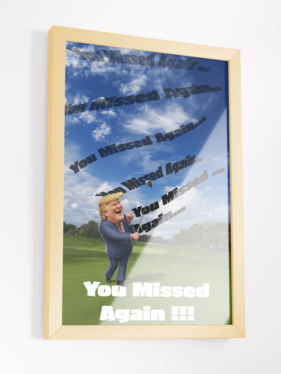 Donald Trump You Missed Again!!! ~Framed Poster~ product image (16)