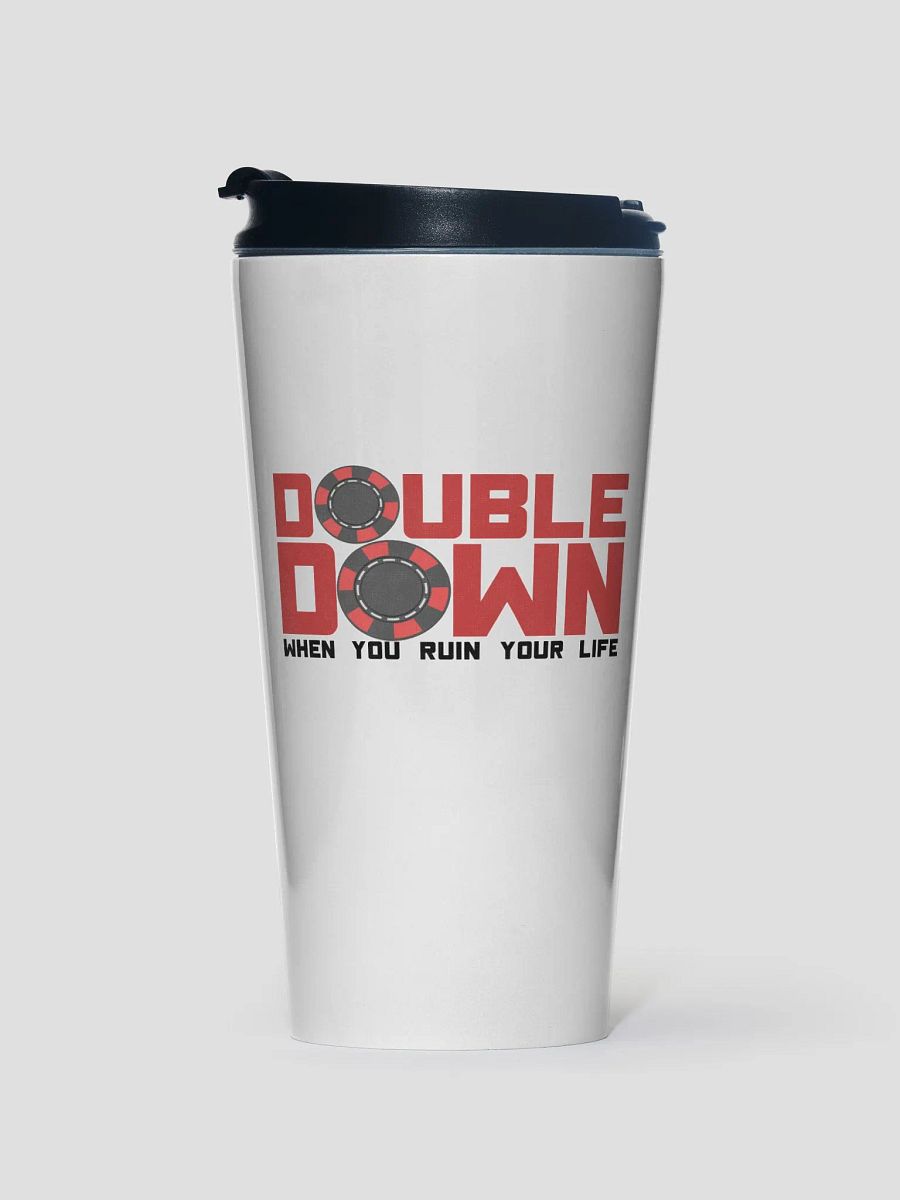 DOUBLE DOWN WHEN YOU RUIN YOR LIFE product image (1)
