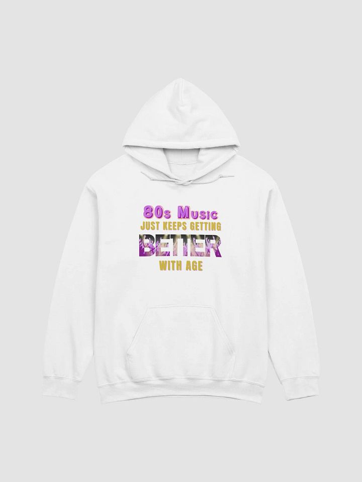 80s Music, Keeps Getting BETTER With Age - HOODIE product image (1)