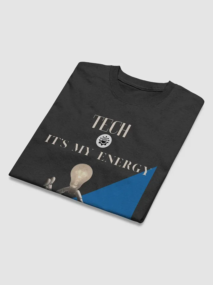 Tech Is My Energy T-Shirt [Not Unisex] product image (2)