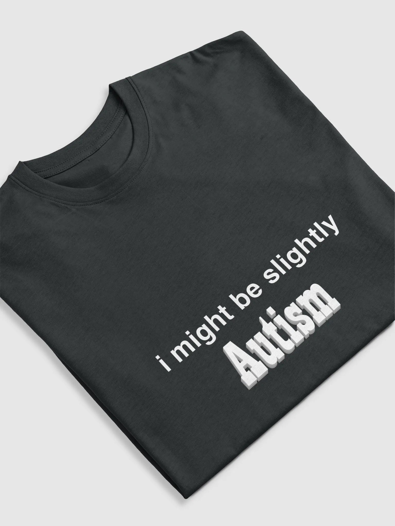 i might be slightly Autism product image (5)