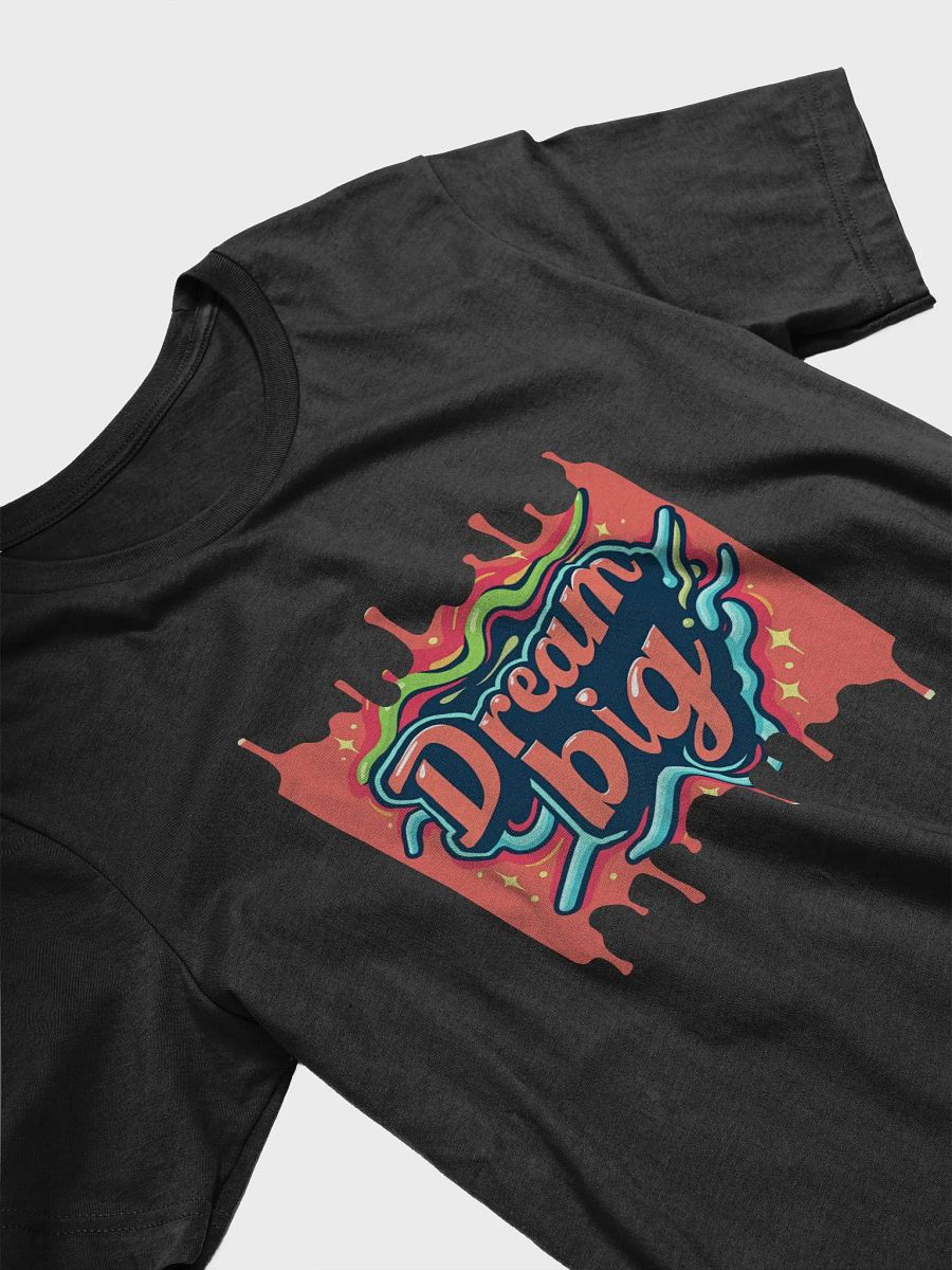 Dream Big T-Shirt #591 product image (6)