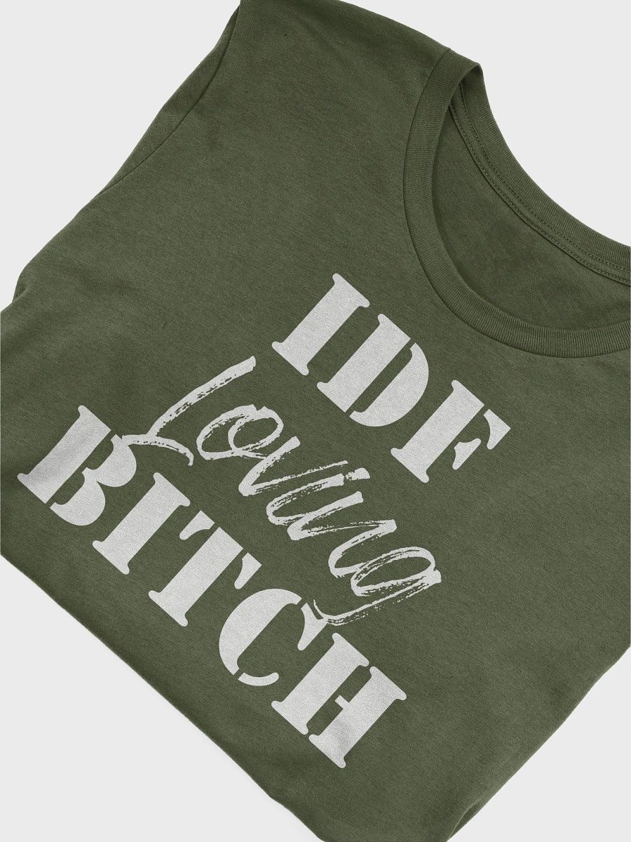 IDF Loving Bitch T-Shirt - Unisex Fit product image (2)