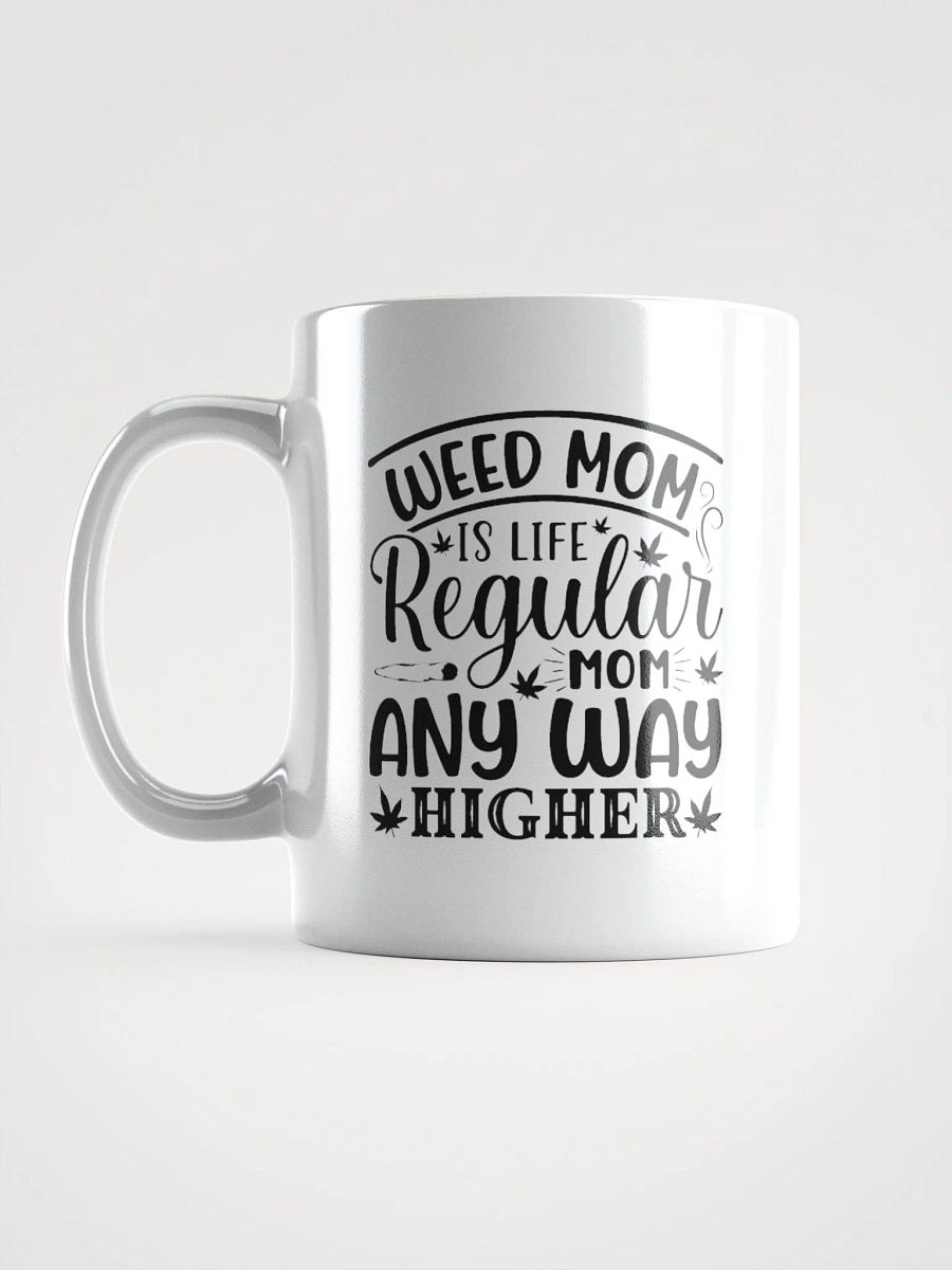 Weed Mom Is Life Regular Mom Any Way Higher - White Mug product image (2)