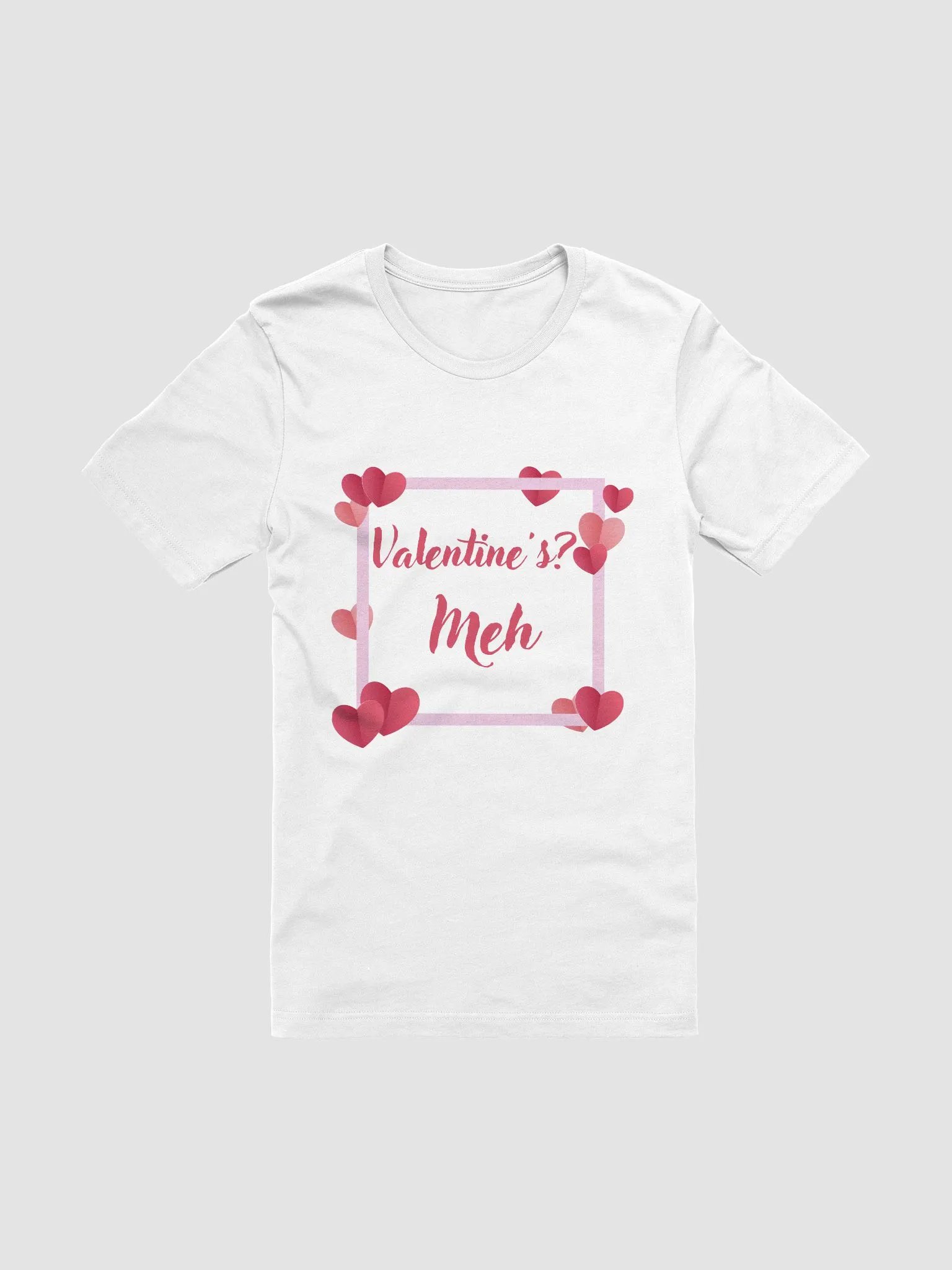 Valentine's? Meh T-Shirt product image (11)