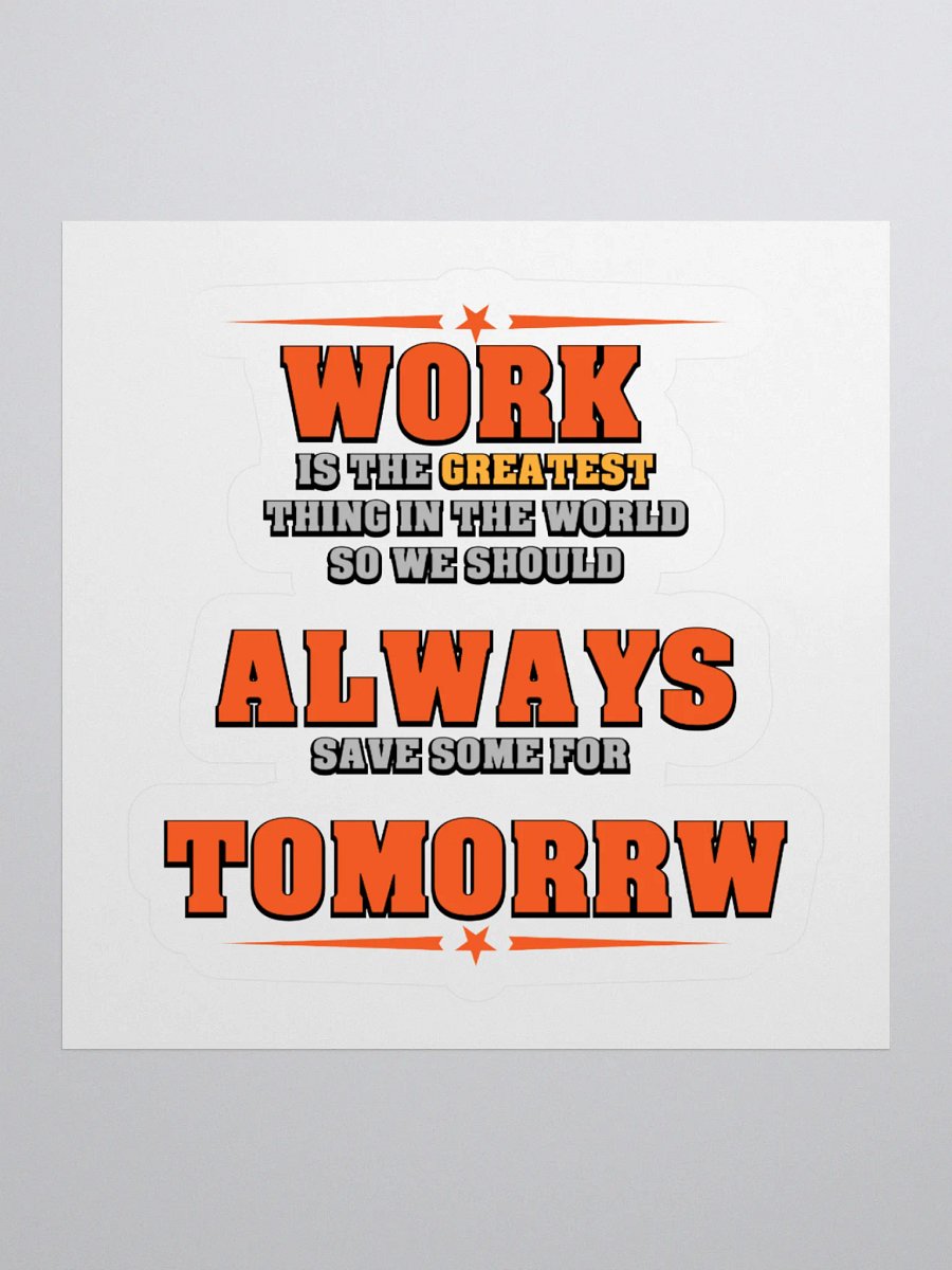 Save Some Work For Tomorrow Stickers product image (1)