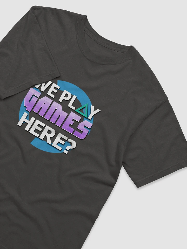 We Play Games Here? Shirt product image (1)