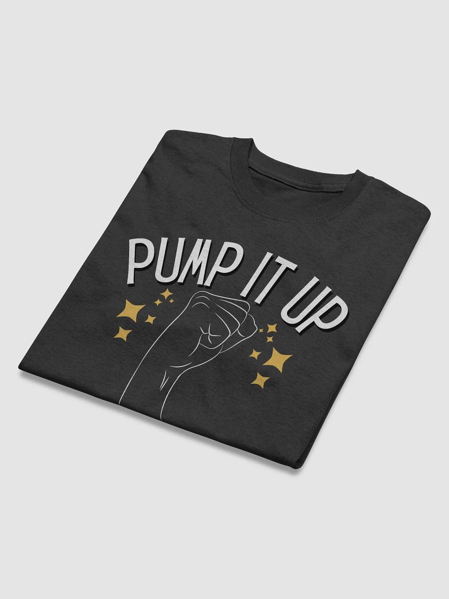 Pump it Up ✊ (Shirt) product image (4)