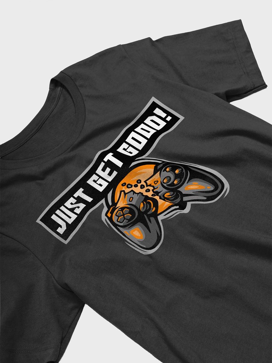 Just Get Good! T-Shirt product image (11)