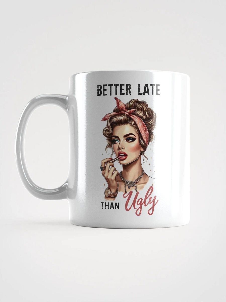 Better Late Than Ugly Mug product image (6)