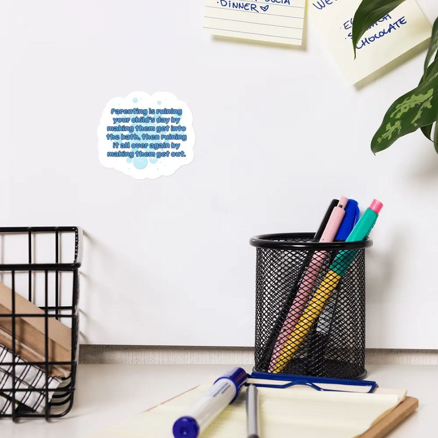 Parenting is ruining your child's day by making them get into the bath, then ruining it again by making them get out - Magnet product image (12)