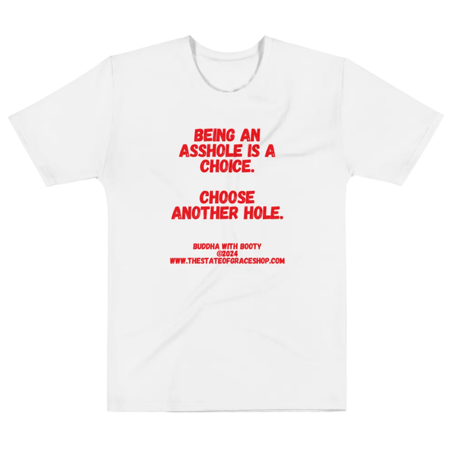 BUDDHA WITH BOOTY TEES 4 U MEN “Being an asshole is a choice. Choose another hole.” product image (6)