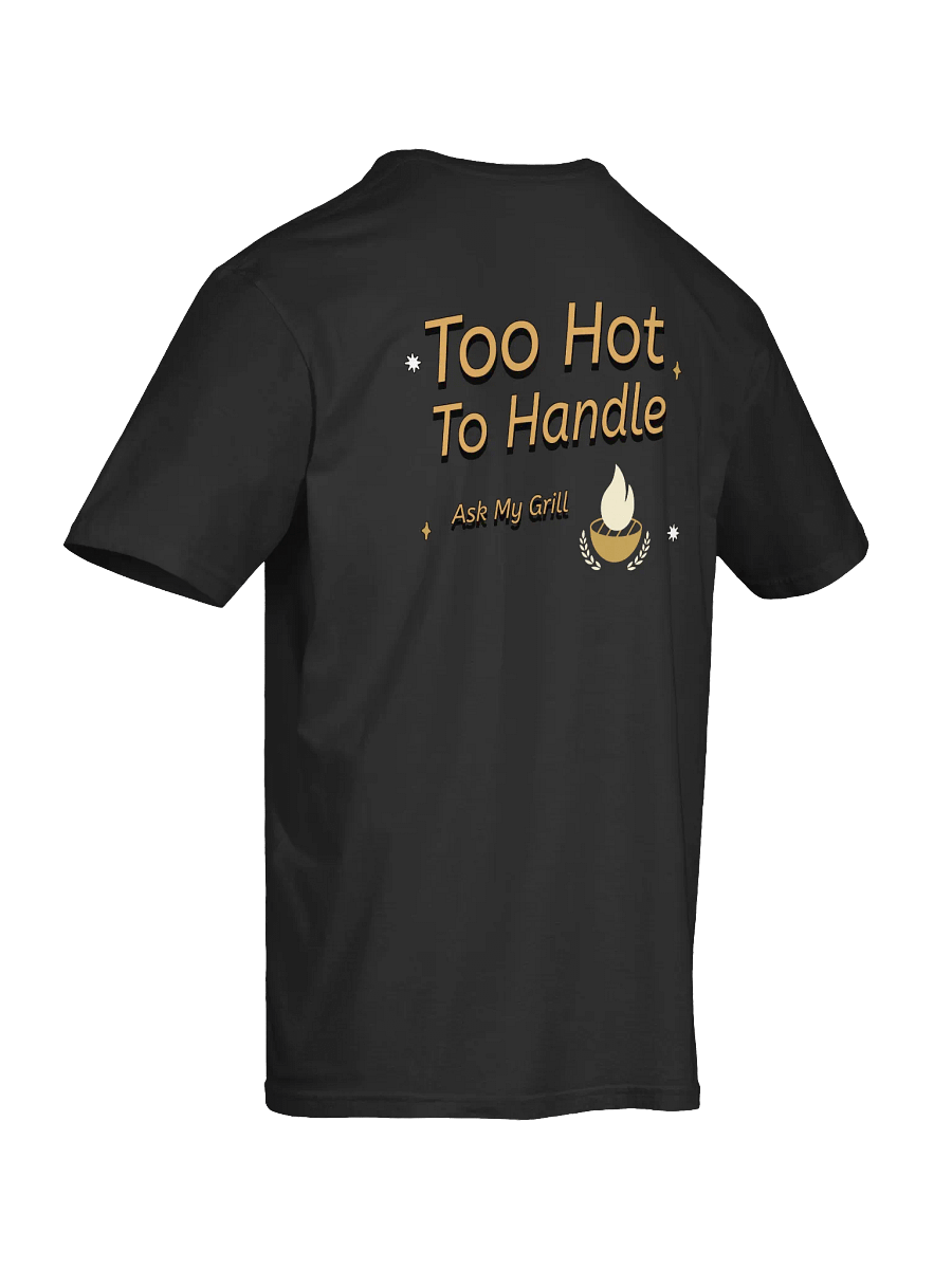 Flame On! Too Hot To Handle Unisex T-Shirt product image (21)