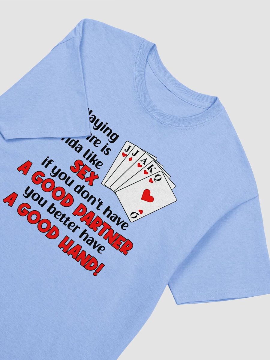 Funny Euchre Joke Adult Unisex T-shirt Euchre Is Like Sex, If You Don't Have A Good Partner You Better Have A Good Hand! product image (13)