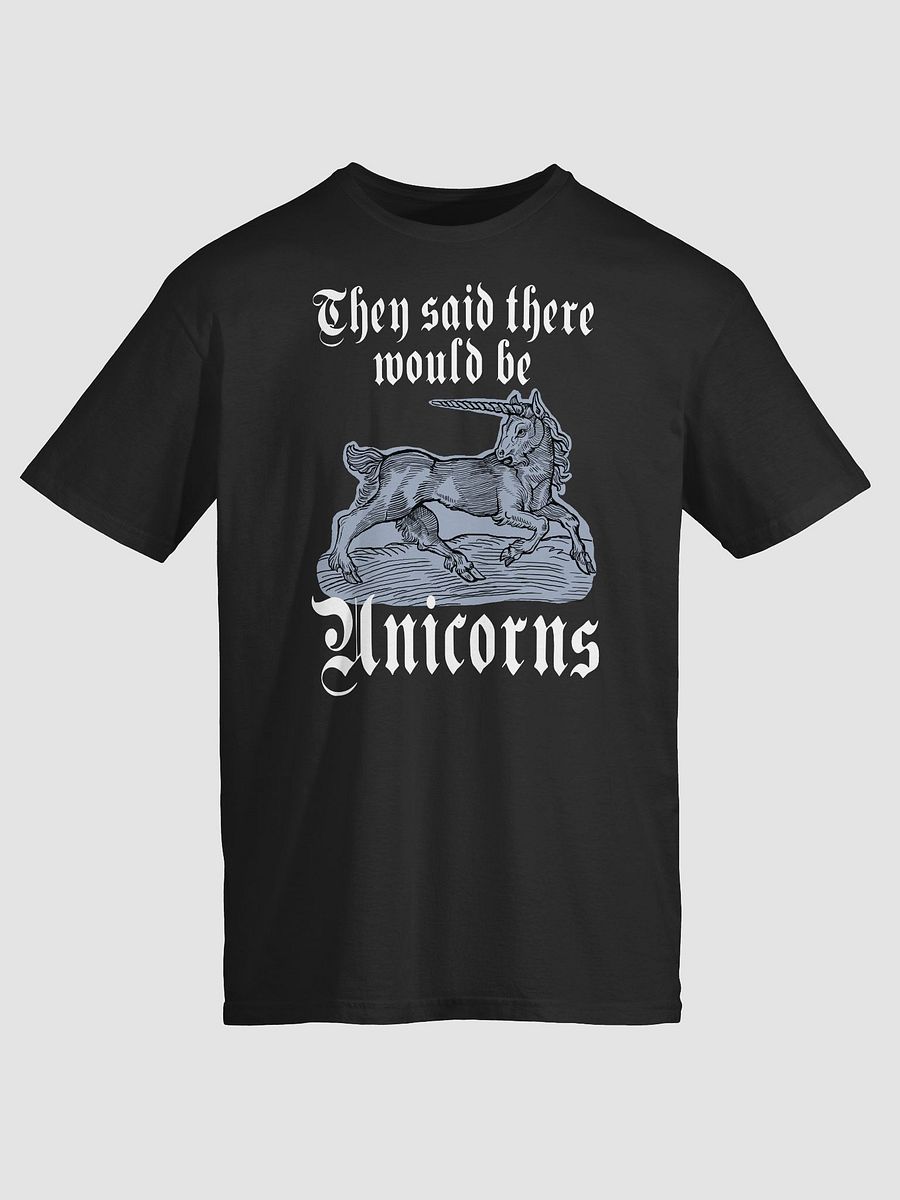 They said there would be unicorns. Funny Ren faire unicorn T-shirt. product image (1)