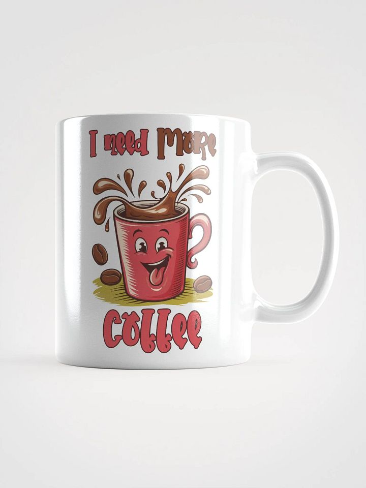 Cheerful Need More Coffee Mug product image (1)