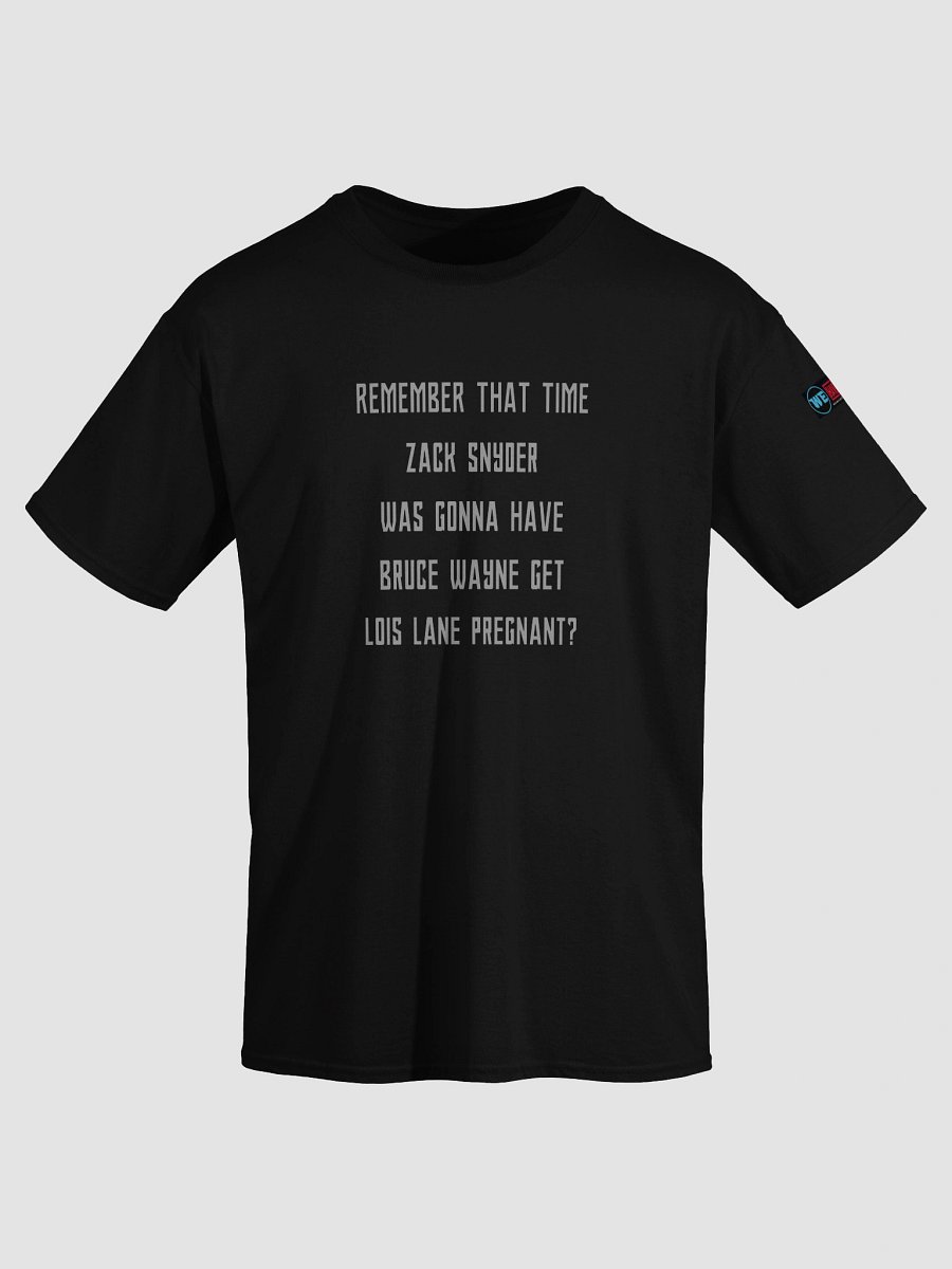Remember That Time Zack Snyder Tee product image (3)