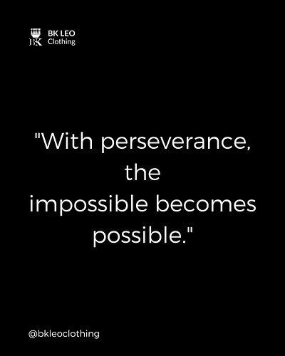 With perseverance, the impossible becomes possible.
‎#BKLEOClothing #Perseverance #Possible #ClassicOverTrends #Authentic #Mo...
