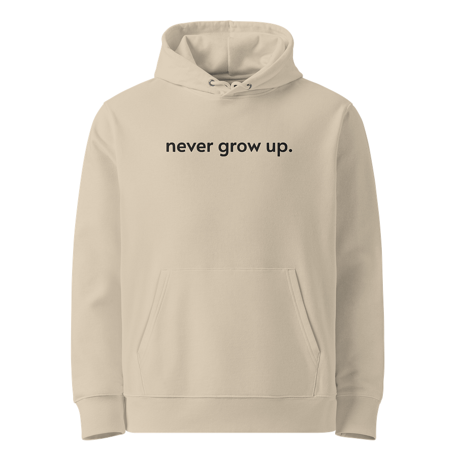 "never grow up." Embroidered Hoodie w/ black text - 100% Organic Cotton product image (5)