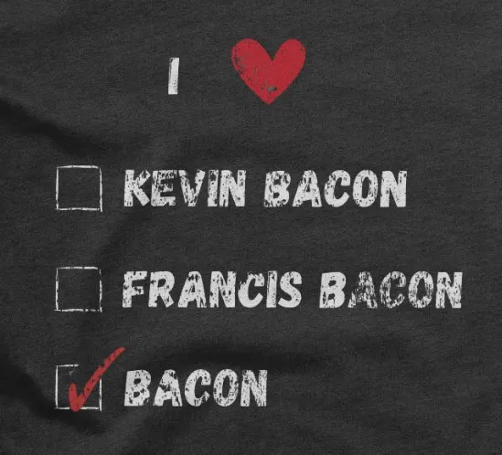 I love Kevin Bacon, Francis Bacon, Bacon, funny pun, cute joke, unisex TShirt product image (2)