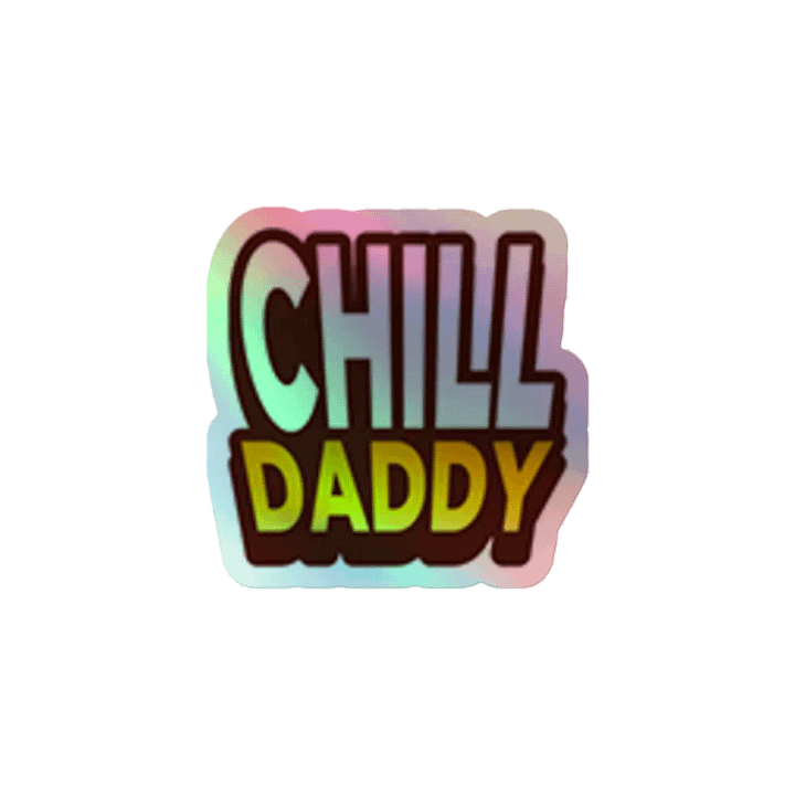CHILL DADDY Holographic Sticker product image (1)