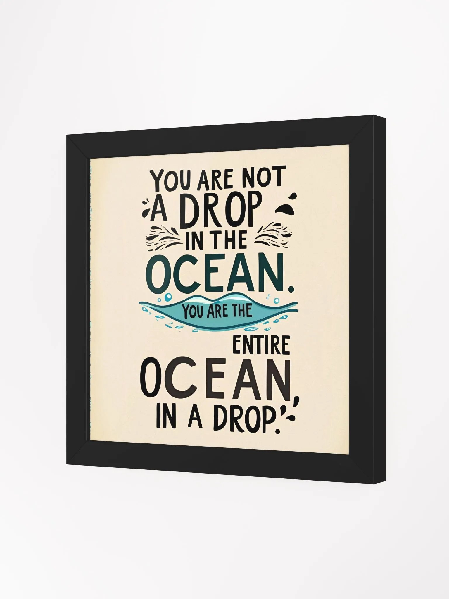 You are not a drop in the ocean. You are the entire ocean in a drop - Framed High-Quality Matte Poster product image (23)