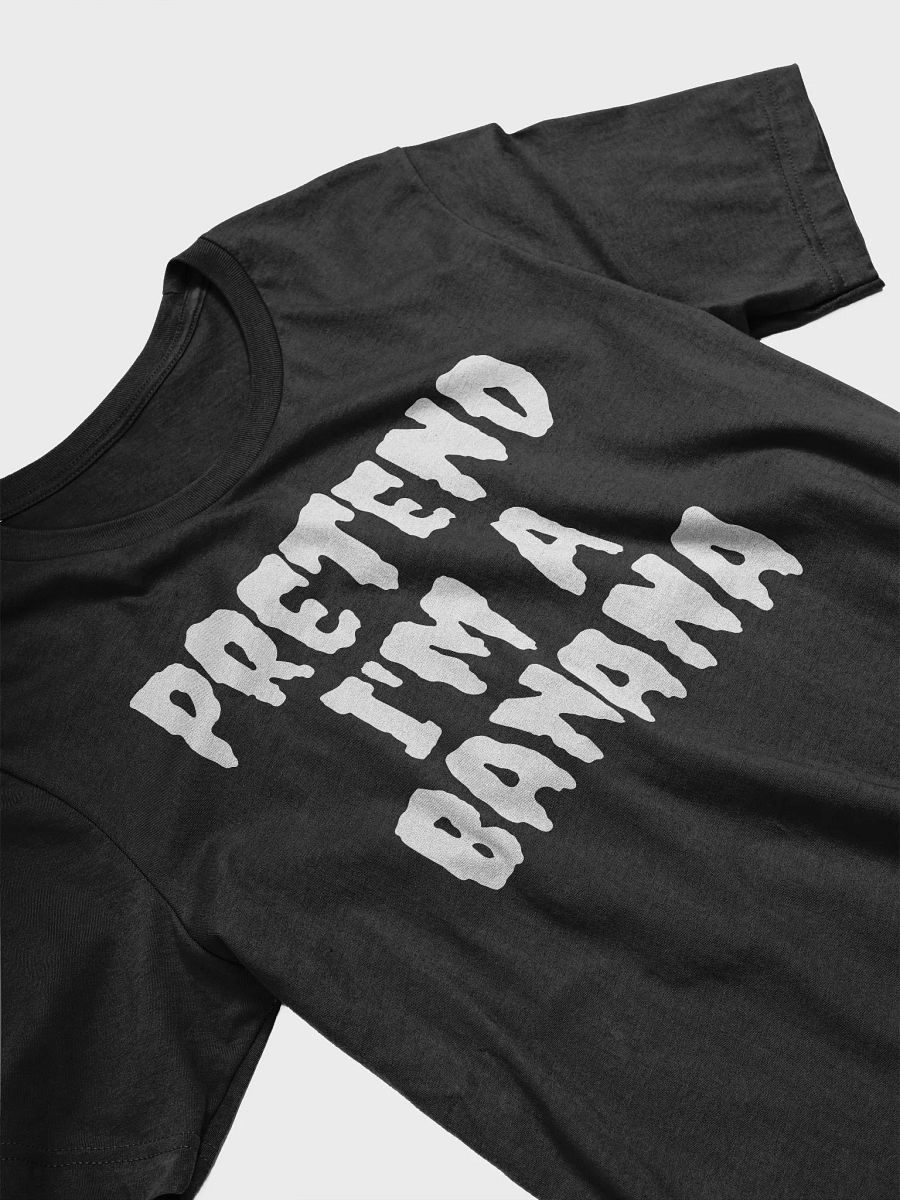 Pretend I'm A Banana T-Shirt product image (3)
