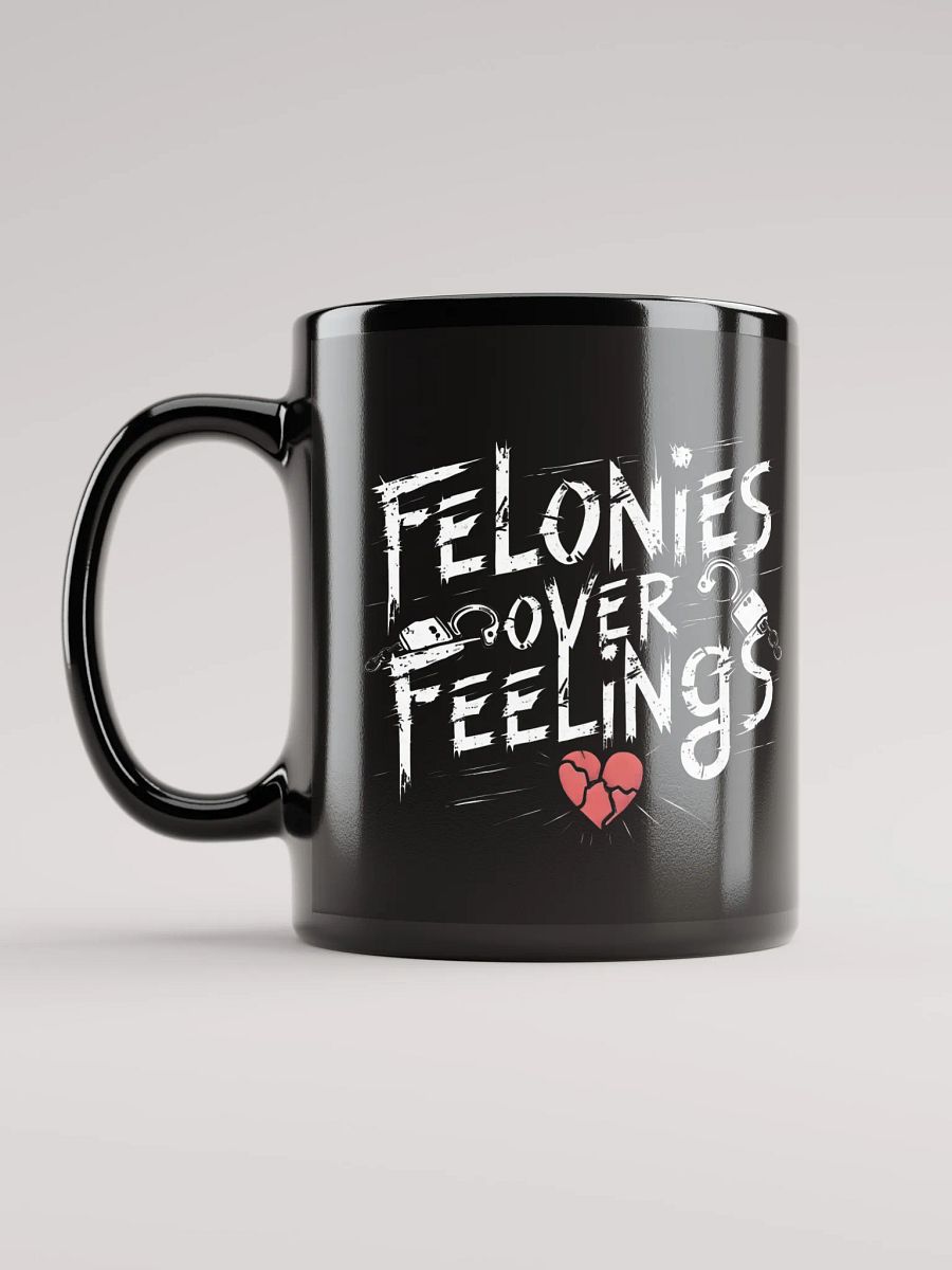 Felonies Over Feelings Mug product image (12)