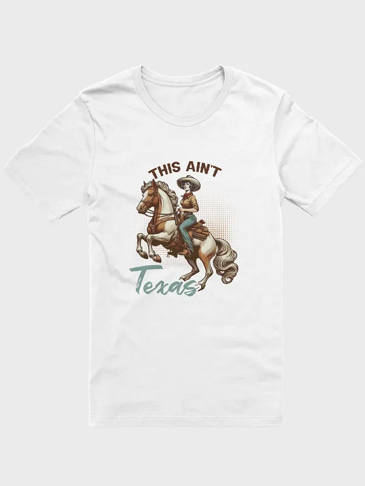 Ain't Texas Tee product image (1)