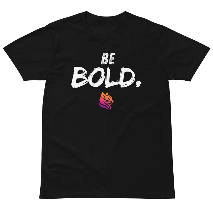 BE BOLD. - Premium T-Shirt product image (4)