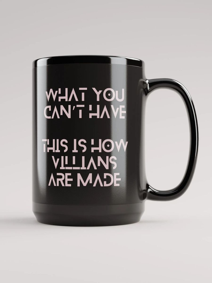 What You Can't Have/This is How Villains Are Made 15 oz. Mug product image (1)