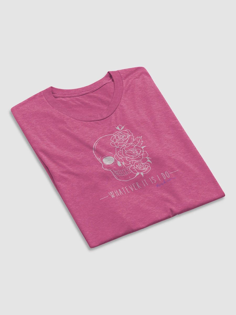 Whatever It Is I Do T-shit product image (6)