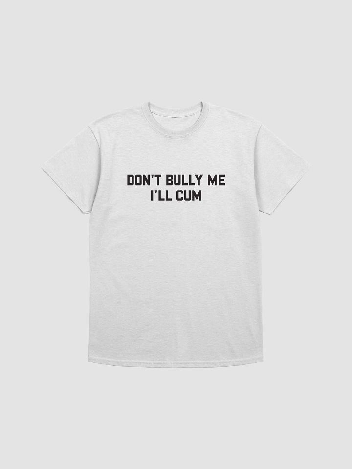 Don't bully me I'll cum - T-shirt (Black) product image (1)